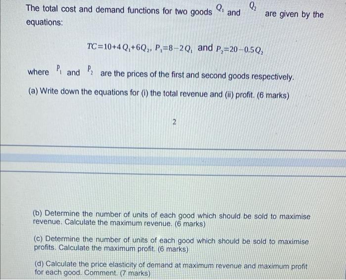 Q2 Q The Total Cost And Demand Functions For Two Goods And Equations Are Given By The Tc 10 4q 6q P 8 29 And P 2 1