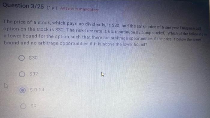 Question 3 25 1 P Answer Is Mandatory The Price Of A Stock Which Pays No Dividends Is 30 And The Strike Price Of A 1