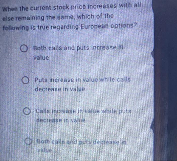 When The Current Stock Price Increases With All Else Remaining The Same Which Of The Following Is True Regarding Europe 1