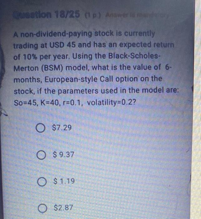 Question 18 25 1 Answers A Non Dividend Paying Stock Is Currently Trading At Usd 45 And Has An Expected Return Of 10 1