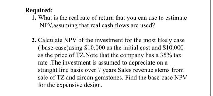 Required 1 What Is The Real Rate Of Return That You Can Use To Estimate Npv Assuming That Real Cash Flows Are Used 2 1