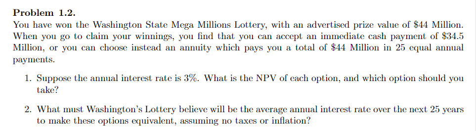 Problem 1 2 You Have Won The Washington State Mega Millions Lottery With An Advertised Prize Value Of 44 Million Whe 1