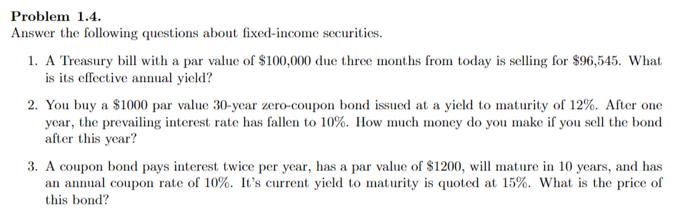 Problem 1 4 Answer The Following Questions About Fixed Income Securities 1 A Treasury Bill With A Par Value Of 100 0 1