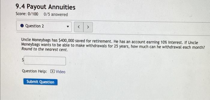 9 4 Payout Annuities Score 0 100 0 5 Answered Question 2 Uncle Moneybags Has 400 000 Saved For Retirement He Has 1