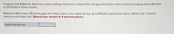 Suppose That Baltimore Machinery Sold A Drilling Machine To A Swiss Firm And Gave The Swiss Client A Choice Of Paying Ei 1