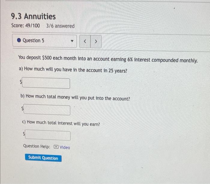9 3 Annuities Score 49 100 3 6 Answered Question 5 You Deposit 500 Each Month Into An Account Earning 6 Interest 1