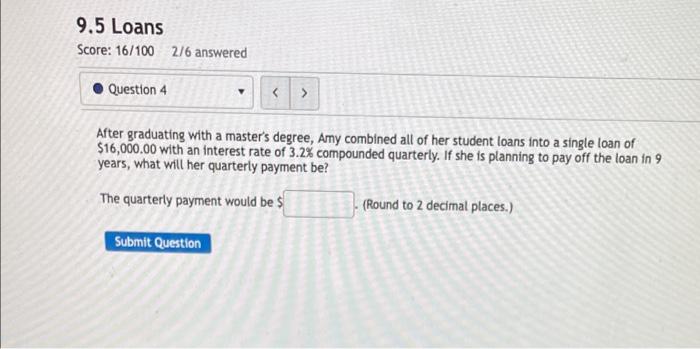 9 5 Loans Score 16 100 2 6 Answered Question 4 After Graduating With A Master S Degree Amy Combined All Of Her Stu 1