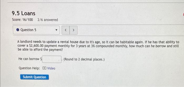 9 5 Loans Score 16 100 276 Answered Question 5 A Landlord Needs To Update A Rental House Due To It S Age So It Can 1