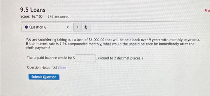 Pro 9 5 Loans Score 16 100 276 Answered Question 6 You Are Considering Taking Out A Loan Of 6 000 00 That Will Be Paid 1