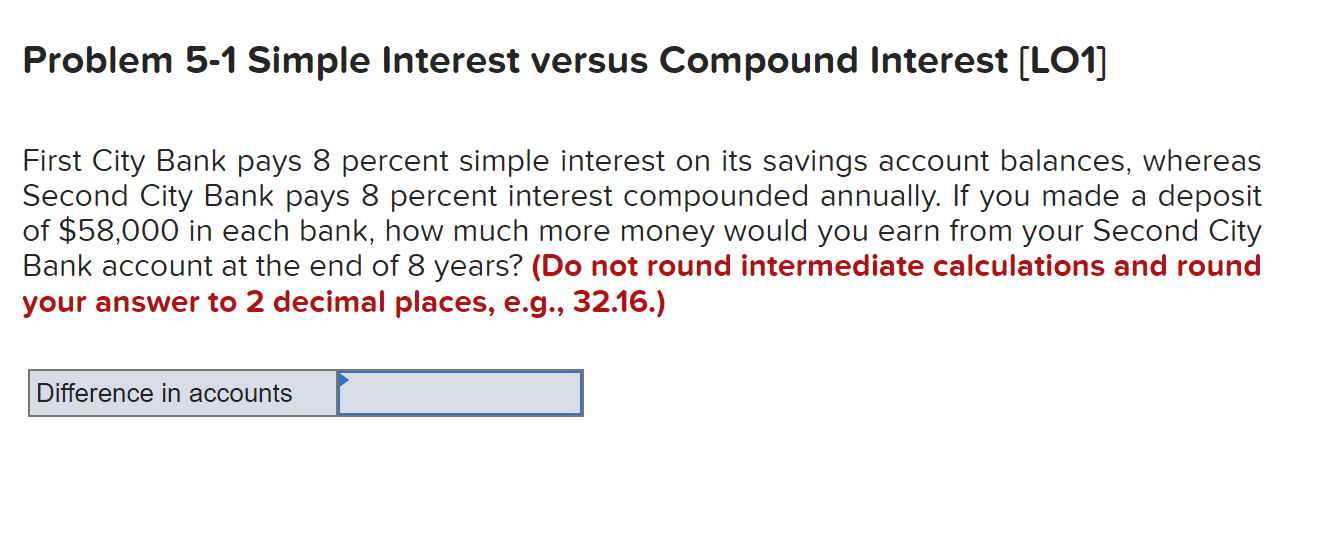 Problem 5 1 Simple Interest Versus Compound Interest Lo1 First City Bank Pays 8 Percent Simple Interest On Its Savings 1