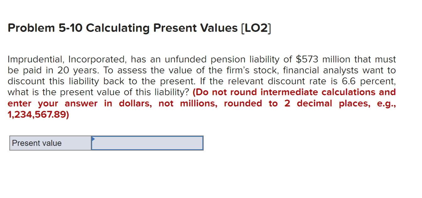 Problem 5 10 Calculating Present Values Lo2 Imprudential Incorporated Has An Unfunded Pension Liability Of 573 Mill 1