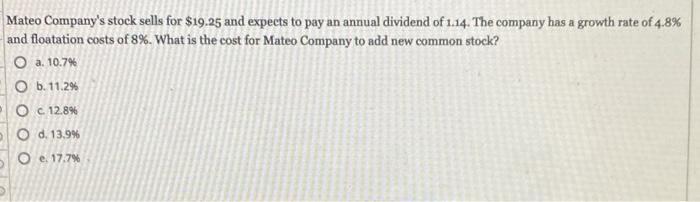 Mateo Company S Stock Sells For 19 25 And Expects To Pay An Annual Dividend Of 1 14 The Company Has A Growth Rate Of 4 1