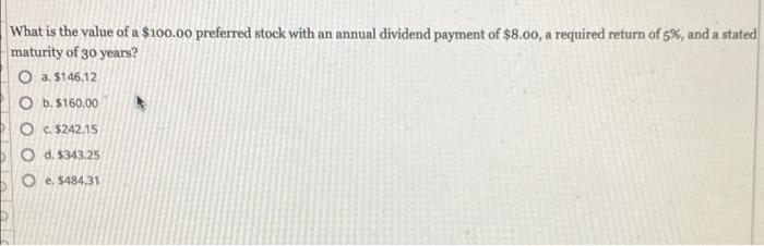 What Is The Value Of A 100 00 Preferred Stock With An Annual Dividend Payment Of 8 00 A Required Return Of 5 And A 1