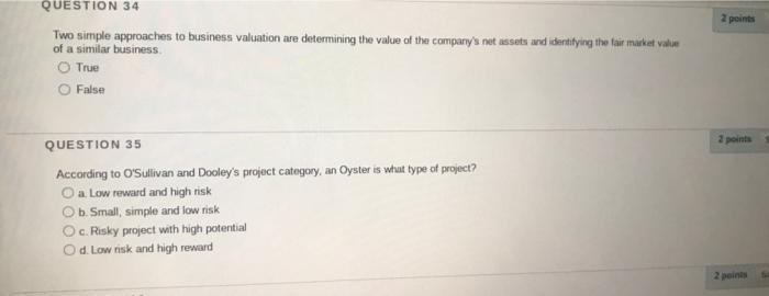 2 Points Question 34 Two Simple Approaches To Business Valuation Are Determining The Value Of The Company S Net Assets A 1