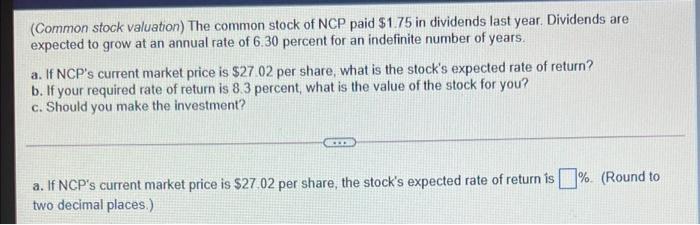 Common Stock Valuation The Common Stock Of Ncp Paid 1 75 In Dividends Last Year Dividends Are Expected To Grow At An 1