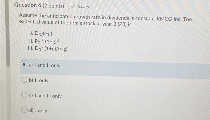 Question 6 2 Points Saved Assume The Anticipated Growth Rate In Dividends Is Constant Rmco Inc The Expected Value Of 2