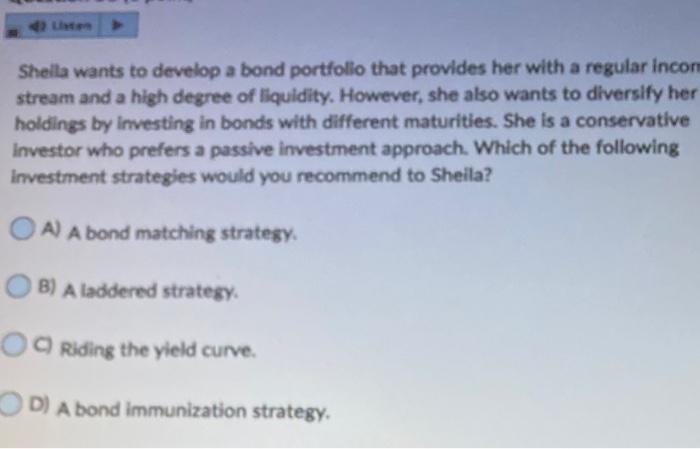 Shella Wants To Develop A Bond Portfolio That Provides Her With A Regular Incom Stream And A High Degree Of Liquidity H 1