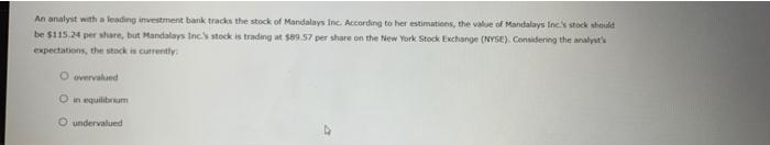 An Analyst With A Leading Investment Bank Tracks The Stock Of Mandalays Inc According To Her Estimations The Value Of 1
