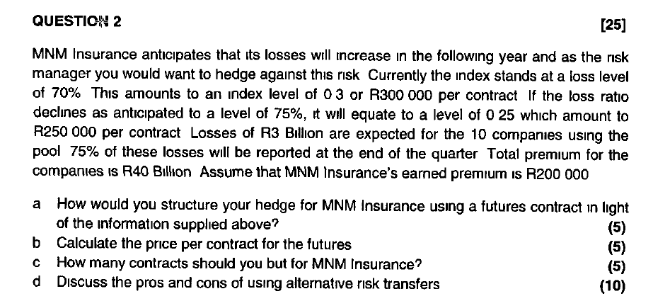Question 2 25 Mnm Insurance Anticipates That Its Losses Will Increase In The Following Year And As The Risk Manager Yo 1