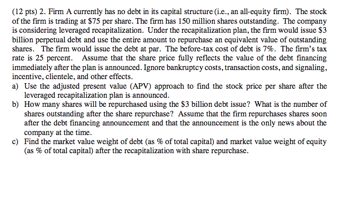 12 Pts 2 Firm A Currently Has No Debt In Its Capital Structure I E An All Equity Firm The Stock Of The Firm Is T 1