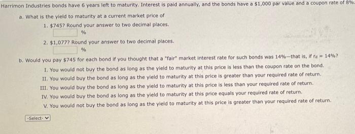 Harrimon Industries Bonds Have 6 Years Left To Maturity Interest Is Paid Annually And The Bonds Have A 1 000 Par Valu 1