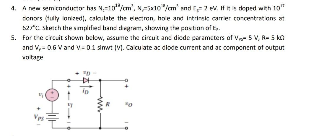 4 A New Semiconductor Has Ne 1049 Cm N 5x1018 Cm And Eg 2 Ev If It Is Doped With 1047 Donors Fully Ionized Cal 1