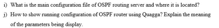 1 What Is The Main Configuration File Of Ospf Routing Server And Where It Is Located I How To Show Running Configurat 1