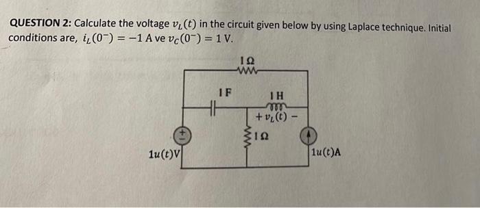 Question 2 Calculate The Voltage V T In The Circuit Given Below By Using Laplace Technique Initial Conditions Are 1