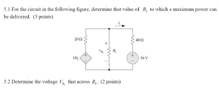 5 1 For The Circuit In The Following Figure Determine That Value Of R To Which A Maximum Power Can Be Delivered 3 Po 1