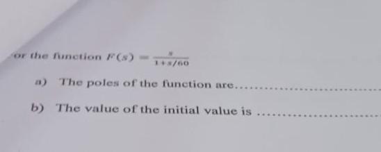 Or The Function 3 60 A The Poles Of The Function Are B The Value Of The Initial Value Is 1