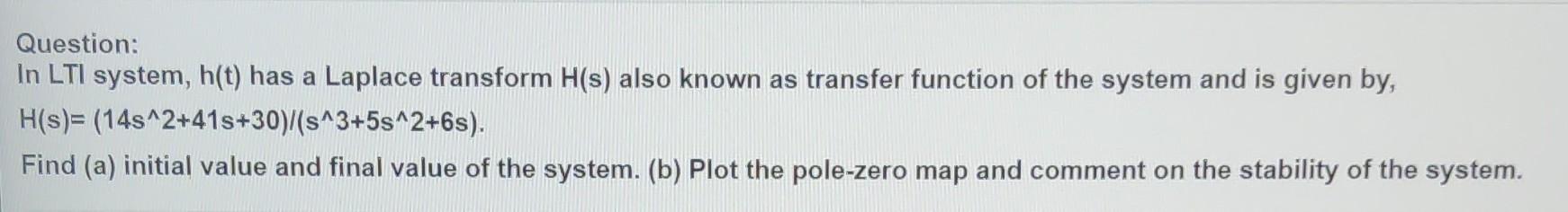 Question In Lti System H T Has A Laplace Transform H S Also Known As Transfer Function Of The System And Is Given By 1