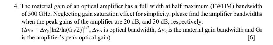 4 The Material Gain Of An Optical Amplifier Has A Full Width At Half Maximum Fwhm Bandwidth Of 500 Ghz Neglecting Ga 1