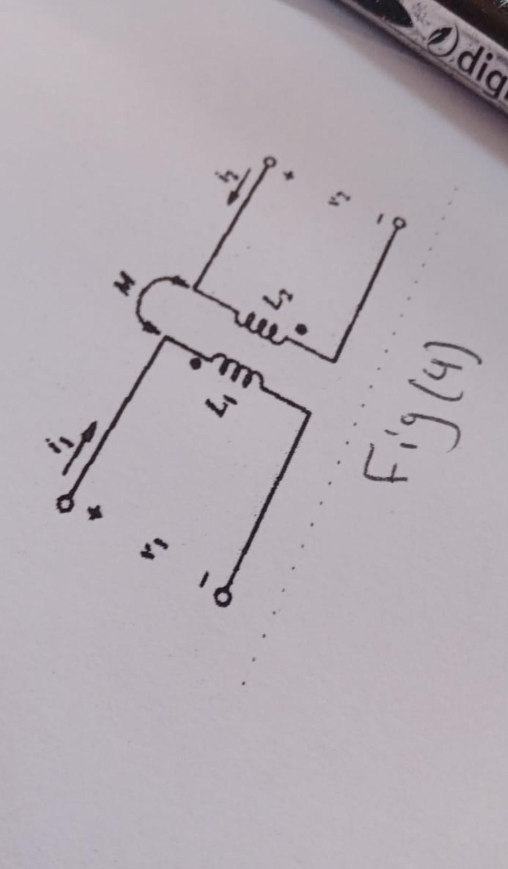 10 The Coils In Fig 4 Have L1 0 12 110 And Coupling Coefficient K 0 6 Given That Vt 10 Cost And I2 1 2 Sin 2