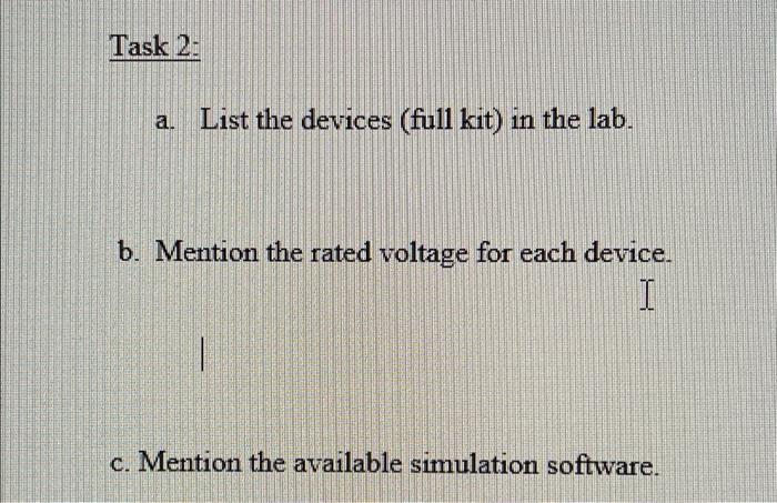 Task 2 A List The Devices Full Kit In The Lab B Mention The Rated Voltage For Each Device I C Mention The Avai 1