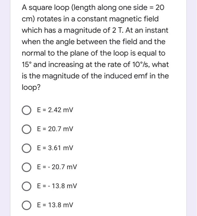 A Square Loop Length Along One Side 20 Cm Rotates In A Constant Magnetic Field Which Has A Magnitude Of 2 T At An I 1