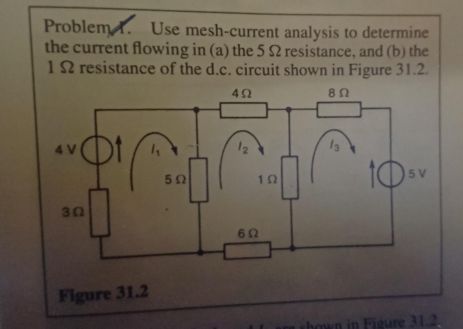 Problem Use Mesh Current Analysis To Determine The Current Flowing In A The 5 2 Resistance And B The 1 S2 Resistan 1
