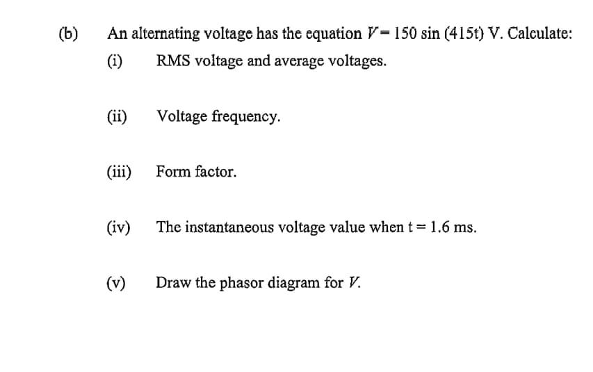 B An Alternating Voltage Has The Equation V 150 Sin 415t V Calculate I Rms Voltage And Average Voltages Ii V 1