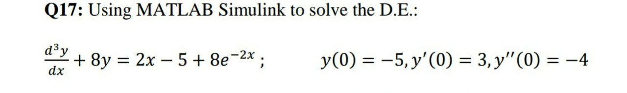 Q17 Using Matlab Simulink To Solve The D E Doy 8y 2x 5 8e 2x Y 0 5 Y 0 3 Y 0 4 Dx 1