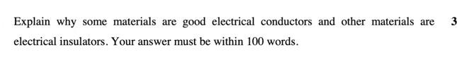 3 Explain Why Some Materials Are Good Electrical Conductors And Other Materials Are Electrical Insulators Your Answer M 1