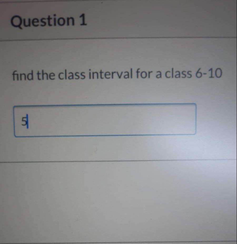 Question 1 Find The Class Interval For A Class 6 10 5 51 1