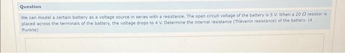 Yulun We Can Model A Certain Battery As A Voltage Source In Series With A Resistance The Open Circuit Voltage Of The Ba 3