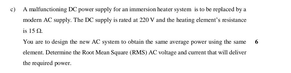 C A Malfunctioning Dc Power Supply For An Immersion Heater System Is To Be Replaced By A Modern Ac Supply The Dc Suppl 1
