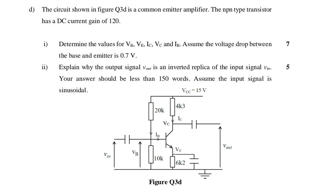 D The Circuit Shown In Figure Q3d Is A Common Emitter Amplifier The Npn Type Transistor Has A Dc Current Gain Of 120 1