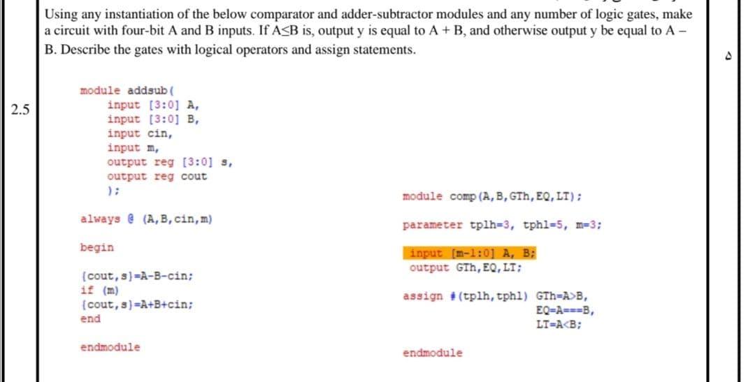 Using Any Instantiation Of The Below Comparator And Adder Subtractor Modules And Any Number Of Logic Gates Make A Circu 1