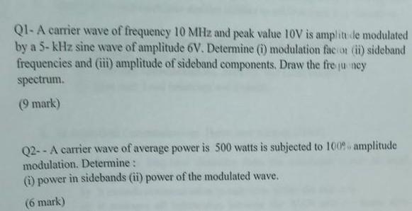 Qi A Carrier Wave Of Frequency 10 Mhz And Peak Value 10v Is Amplitude Modulated By A 5 Khz Sine Wave Of Amplitude 6v D 1