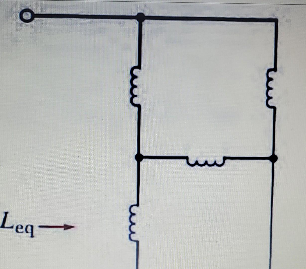 Leq W Leq Given That All Inductors Are 1 Mh Compute Leq 4 Punkte 1