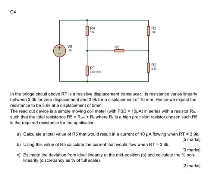 04 R4 12k R3 12 Vs R5 15 R2 3 3k Rt 3 32 30 In The Bridge Circuit Above Rt Is A Resistive Displacement Transducer Its R 1