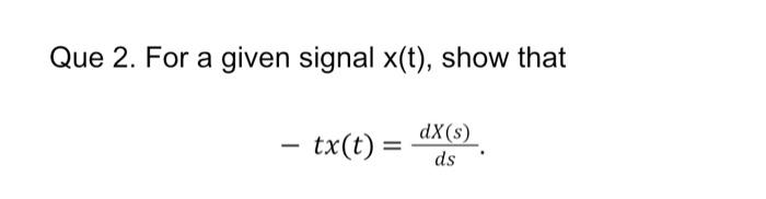 Que 2 For A Given Signal X T Show That Tx T Dx S Ds 1