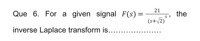 21 Que 6 For A Given Signal F S The S V2 Inverse Laplace Transform Is 1