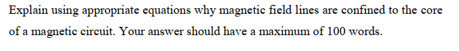 Explain Using Appropriate Equations Why Magnetic Field Lines Are Confined To The Core Of A Magnetic Circuit Your Answer 1